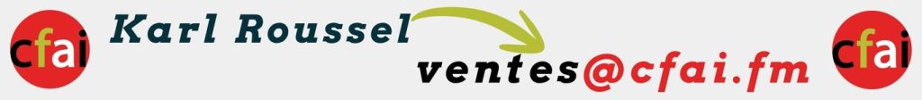 Contact Karl Roussel Directeur des ventes à ta radio local CFAI